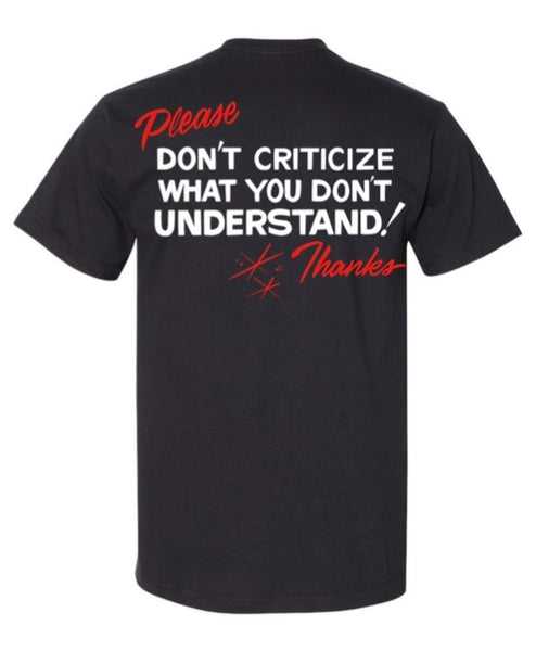 PRE -ORDER Please Don't Criticize T-shirt
